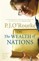 La richesse des nations - Un livre qui a bouleversé le monde - On The Wealth of Nations - A Book that Shook the World