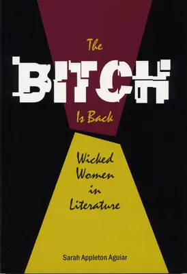 La salope est de retour : Les femmes méchantes dans la littérature - The Bitch is Back: Wicked Women in Literature