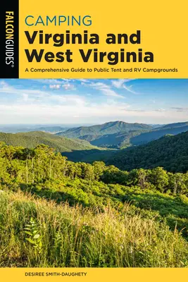 Camping en Virginie et en Virginie-Occidentale : Un guide complet des terrains de camping publics pour tentes et véhicules récréatifs - Camping Virginia and West Virginia: A Comprehensive Guide to Public Tent and RV Campgrounds