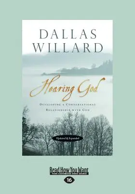 Entendre Dieu, mis à jour et élargi : Développer une relation conversationnelle avec Dieu (Gros caractères 16pt) - Hearing God, Updated and Expanded: Developing a Conversational Relationship with God (Large Print 16pt)