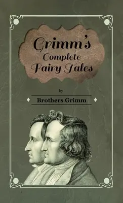 Les contes de fées complets de Grimm - Grimm's Complete Fairy Tales