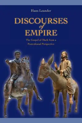 Discours de l'Empire : L'Évangile de Marc dans une perspective postcoloniale - Discourses of Empire: The Gospel of Mark from a Postcolonial Perspective