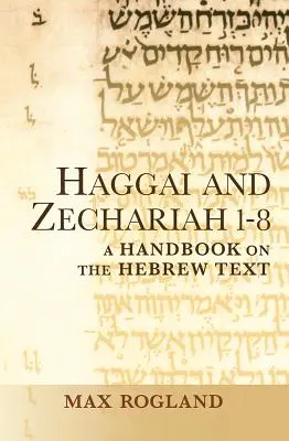 Aggée et Zacharie 1-8 : Un manuel sur le texte hébreu - Haggai and Zechariah 1-8: A Handbook on the Hebrew Text
