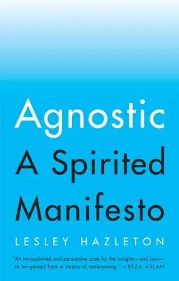 Agnostique : Un manifeste spirituel - Agnostic: A Spirited Manifesto