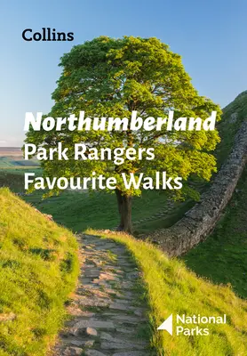 Northumberland Park Rangers Favourite Walks - 20 des meilleurs itinéraires choisis et écrits par les gardes des parcs nationaux - Northumberland Park Rangers Favourite Walks - 20 of the Best Routes Chosen and Written by National Park Rangers