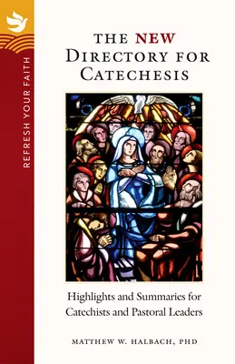 Rafraîchissez votre foi : Le nouveau répertoire de la catéchèse : points forts et résumés pour les catéchistes et les responsables pastoraux - Refresh Your Faith: The New Directory for Catechesis: Highlights and Summaries for Catechists and Pastoral Leaders