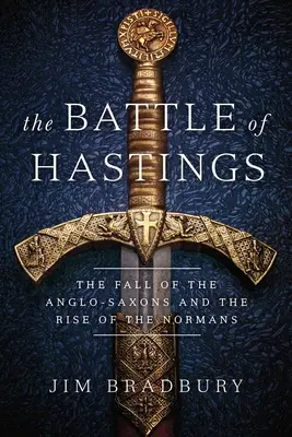 La bataille d'Hastings : La chute des Anglo-Saxons et la montée des Normands - The Battle of Hastings: The Fall of the Anglo-Saxons and the Rise of the Normans