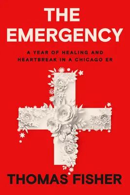 L'urgence : Une année de guérison et de souffrance dans un hôpital de Chicago - The Emergency: A Year of Healing and Heartbreak in a Chicago Er