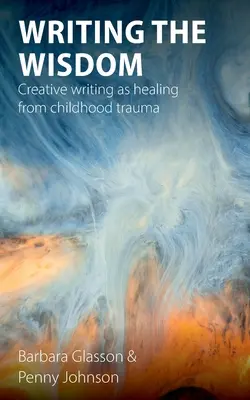 Écrire la sagesse : L'écriture créative pour guérir des traumatismes de l'enfance - Writing the Wisdom: Creative writing as healing from childhood trauma