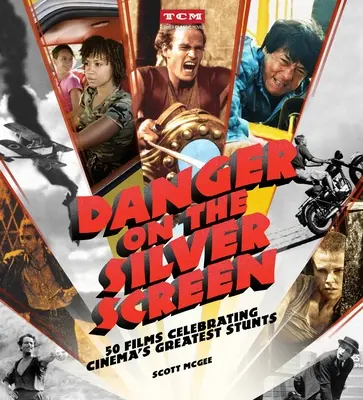 Le danger sur grand écran : 50 films célébrant les plus grandes cascades du cinéma - Danger on the Silver Screen: 50 Films Celebrating Cinema's Greatest Stunts