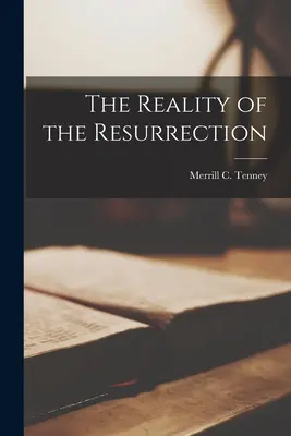 La réalité de la résurrection (Tenney Merrill C. (Merrill Chapin)) - The Reality of the Resurrection (Tenney Merrill C. (Merrill Chapin))