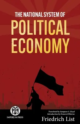 Le système national d'économie politique - Imperium Press - The National System of Political Economy - Imperium Press
