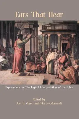 Des oreilles qui entendent : Explorations de l'interprétation théologique de la Bible - Ears That Hear: Explorations in Theological Interpretation of the Bible