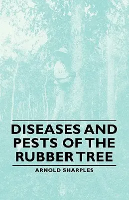 Maladies et parasites de l'hévéa - Diseases and Pests of the Rubber Tree