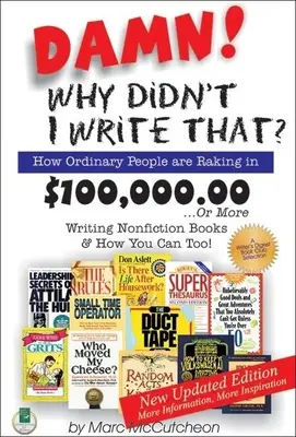 La vie est belle ! Pourquoi n'ai-je pas écrit cela ? Comment des gens ordinaires gagnent 100 000 $... ou plus en écrivant des livres de non-fiction et comment vous pouvez le faire aussi ! - Damn! Why Didn't I Write That?: How Ordinary People Are Raking in $100,000.00... or More Writing Nonfiction Books & How You Can Too!