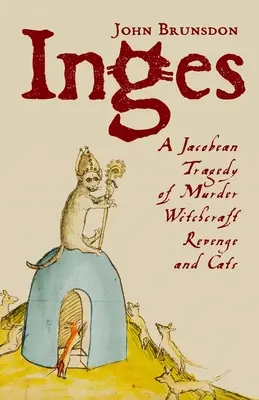 Inges : Une tragédie jacobéenne de meurtre, de sorcellerie, de vengeance et de chats - Inges: A Jacobean Tragedy of Murder, Witchcraft, Revenge & Cats