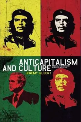 Anticapitalisme et culture - Théorie radicale et politique populaire - Anticapitalism and Culture - Radical Theory and Popular Politics