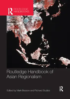 Routledge Handbook of Asian Regionalism (en anglais) - Routledge Handbook of Asian Regionalism