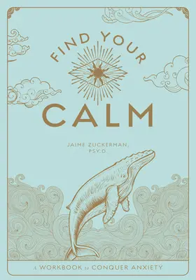 Trouvez votre calme : Un cahier d'exercices pour gérer l'anxiétévolume 1 - Find Your Calm: A Workbook to Manage Anxietyvolume 1