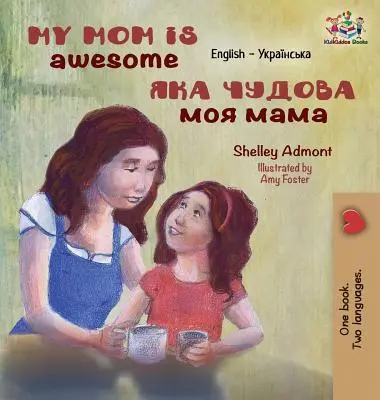 Ma mère est géniale : Anglais Ukrainien - My Mom is Awesome: English Ukrainian