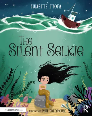 La Selkie silencieuse : Un livre d'histoires pour soutenir les enfants et les jeunes qui ont subi un traumatisme - The Silent Selkie: A Storybook to Support Children and Young People Who Have Experienced Trauma