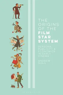 Les origines du vedettariat cinématographique : Persona, publicité et économie au début du cinéma - The Origins of the Film Star System: Persona, Publicity and Economics in Early Cinema