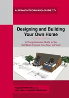 Concevoir et construire sa propre maison - édition révisée 2021 - Designing And Building Your Own Home - Revised Edition 2021