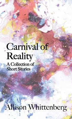 Carnaval de la réalité : Un recueil de nouvelles - Carnival of Reality: A Collection of Short Stories