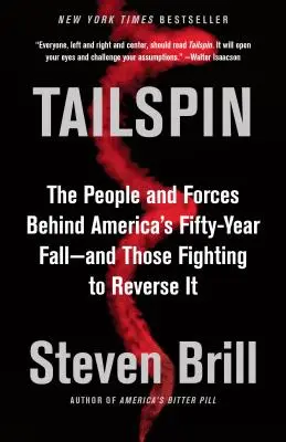 Tailspin : Les personnes et les forces à l'origine de la chute de cinquante ans de l'Amérique - et ceux qui se battent pour l'inverser - Tailspin: The People and Forces Behind America's Fifty-Year Fall--And Those Fighting to Reverse It