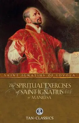 Les exercices spirituels de Saint Ignace de Manrèse - The Spiritual Exercises of Saint Ignatius or Manresa