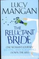 Reluctant Bride - Le voyage d'une femme (à coups de pied et de cris) dans l'allée - Reluctant Bride - One Woman's Journey (Kicking and Screaming) Down the Aisle