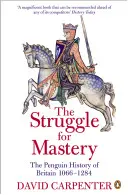 La lutte pour la maîtrise : L'histoire de la Grande-Bretagne de Penguin, 1066-1284 - The Struggle for Mastery: The Penguin History of Britain 1066-1284