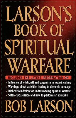 Le livre de Larson sur la guerre spirituelle - Larson's Book of Spiritual Warfare