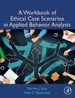 Un manuel de scénarios de cas éthiques dans l'analyse appliquée du comportement - A Workbook of Ethical Case Scenarios in Applied Behavior Analysis