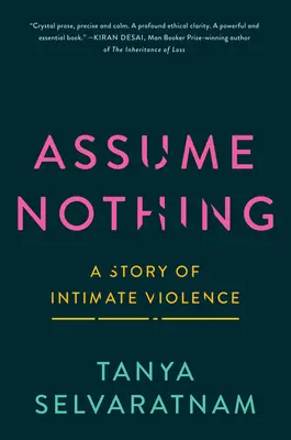 Assume Nothing : A Story of Intimate Violence (Ne présumez de rien : une histoire de violence intime) - Assume Nothing: A Story of Intimate Violence