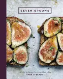 Sept cuillères : Mes recettes préférées pour tous les jours [Livre de cuisine]. - Seven Spoons: My Favorite Recipes for Any and Every Day [A Cookbook]