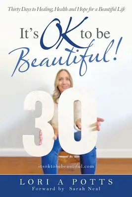 C'est normal d'être belle ! Trente jours de guérison, de santé et d'espoir pour une belle vie - It's Ok to Be Beautiful!: Thirty Days to Healing, Health and Hope for a Beautiful Life