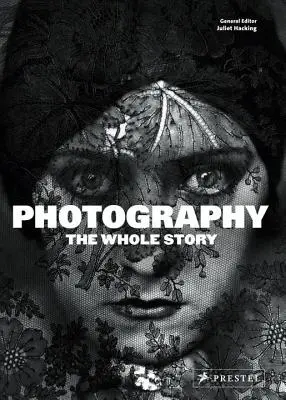 La photographie : Toute l'histoire - Photography: The Whole Story