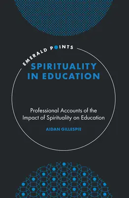 La spiritualité dans l'éducation : Témoignages de professionnels sur l'impact de la spiritualité sur l'éducation - Spirituality in Education: Professional Accounts of the Impact of Spirituality on Education