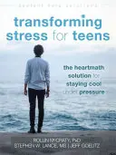 Transformer le stress pour les adolescents : La solution Heartmath pour rester cool sous pression - Transforming Stress for Teens: The Heartmath Solution for Staying Cool Under Pressure