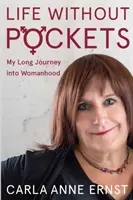 La vie sans poches : Mon long voyage vers la féminité - Life Without Pockets: My Long Journey Into Womanhood