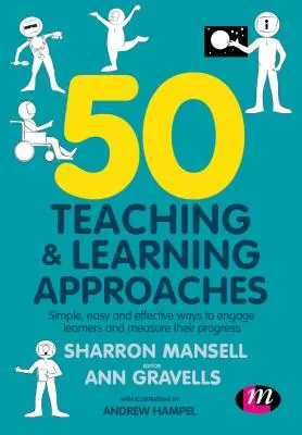 50 approches d'enseignement et d'apprentissage : Des moyens simples, faciles et efficaces pour impliquer les apprenants et mesurer leurs progrès - 50 Teaching and Learning Approaches: Simple, Easy and Effective Ways to Engage Learners and Measure Their Progress