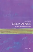 La décadence : Une très courte introduction - Decadence: A Very Short Introduction