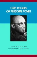 Carl Rogers sur le pouvoir personnel - La force intérieure et son impact révolutionnaire - Carl Rogers on Personal Power - Inner Strength and Its Revolutionary Impact