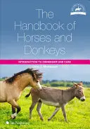 Le manuel du cheval et de l'âne : Introduction à la propriété et aux soins - The Handbook of Horses and Donkeys: Introduction to Ownership and Care