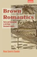 Romantiques bruns : Poésie et nationalisme dans le dix-neuvième siècle mondial - Brown Romantics: Poetry and Nationalism in the Global Nineteenth Century