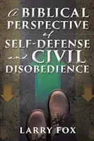 Une perspective biblique de l'autodéfense et de la désobéissance civile - A Biblical Perspective of Self-Defense and Civil Disobedience