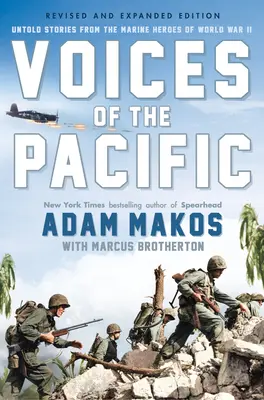 Voices of the Pacific, Expanded Edition : Histoires inédites des marines héros de la Seconde Guerre mondiale - Voices of the Pacific, Expanded Edition: Untold Stories from the Marine Heroes of World War II