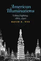 Illuminations américaines : L'éclairage urbain, 1800-1920 - American Illuminations: Urban Lighting, 1800-1920