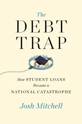 Le piège de la dette : comment les prêts étudiants sont devenus une catastrophe nationale - The Debt Trap: How Student Loans Became a National Catastrophe